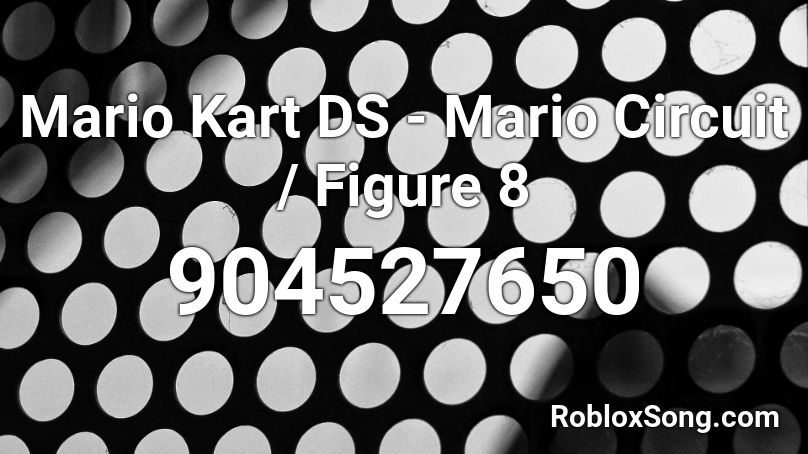 Mario Kart DS - Mario Circuit / Figure 8 Roblox ID