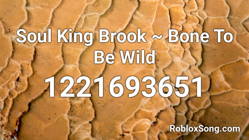 Soul King Brook ~ Bone To Be Wild Roblox ID