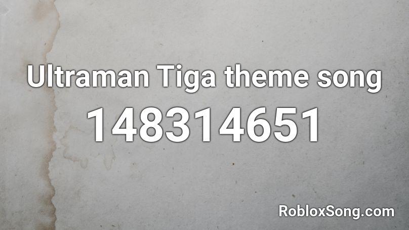 Ultraman Tiga theme song Roblox ID