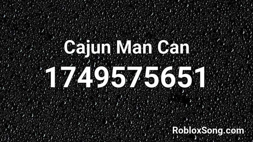 Cajun Man Can Roblox ID