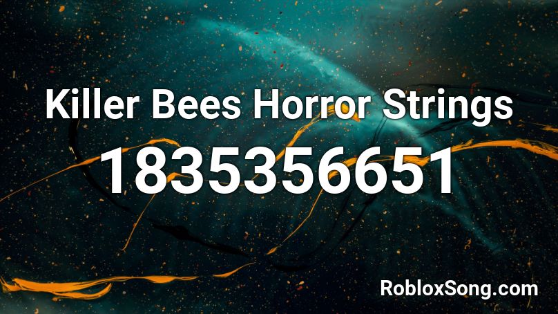 Killer Bees Horror Strings Roblox ID