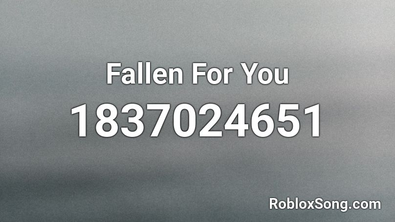 Fallen For You Roblox ID