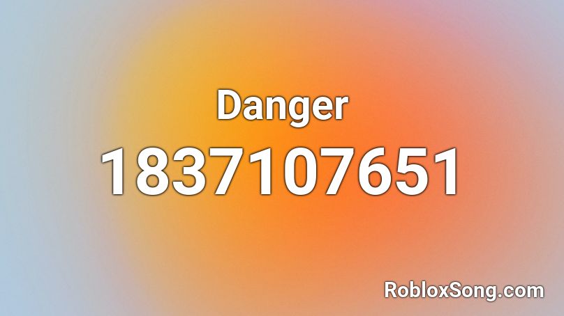 Danger Roblox ID