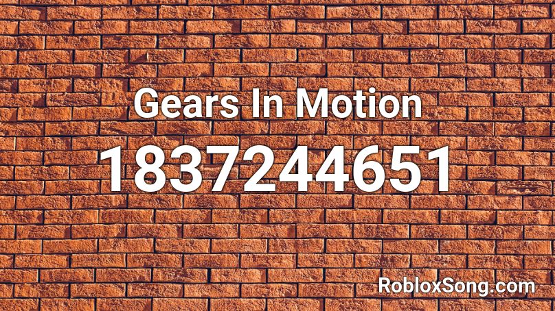 Gears In Motion Roblox ID