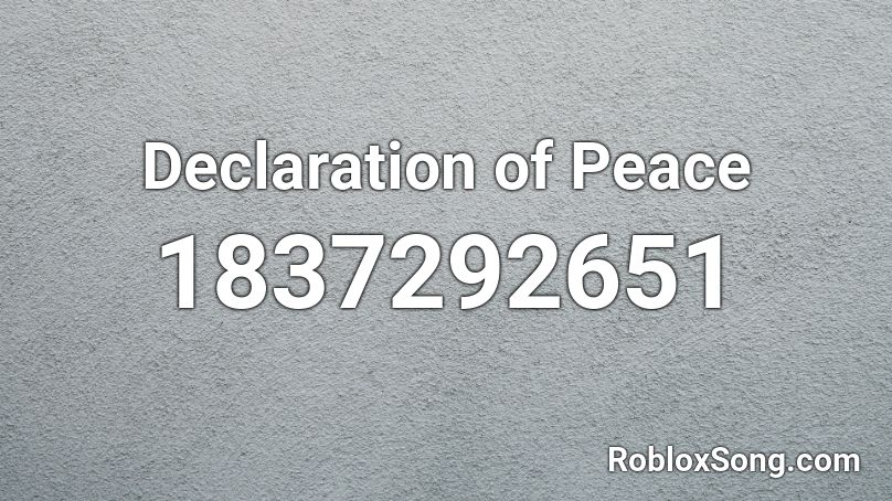 Declaration of Peace Roblox ID