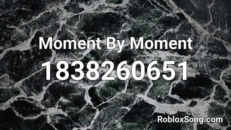Moment By Moment Roblox ID