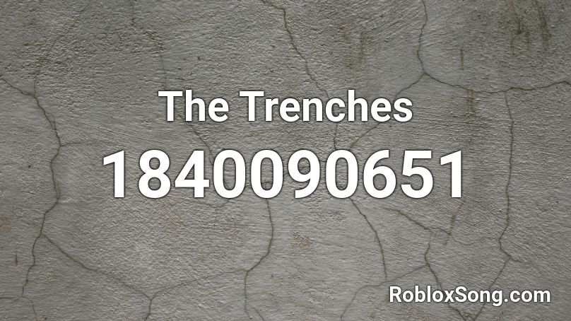The Trenches Roblox ID