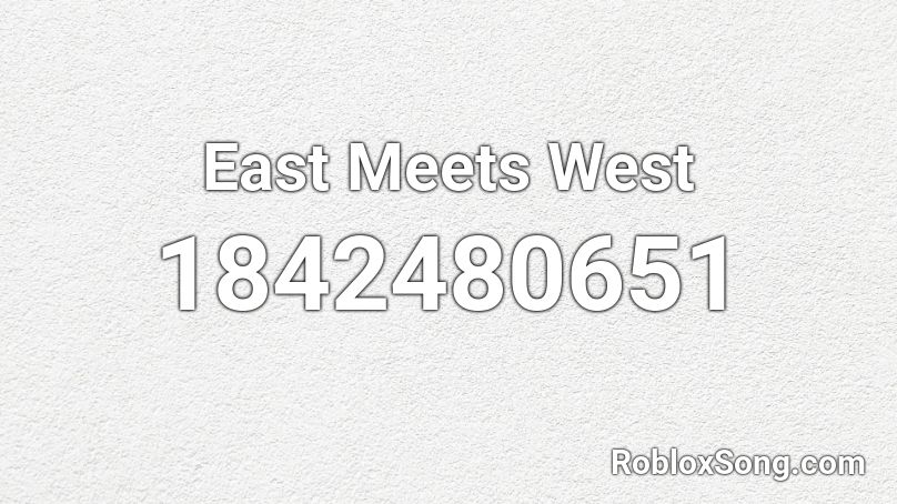 East Meets West Roblox ID
