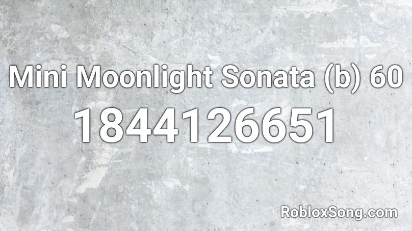 Mini Moonlight Sonata (b) 60 Roblox ID