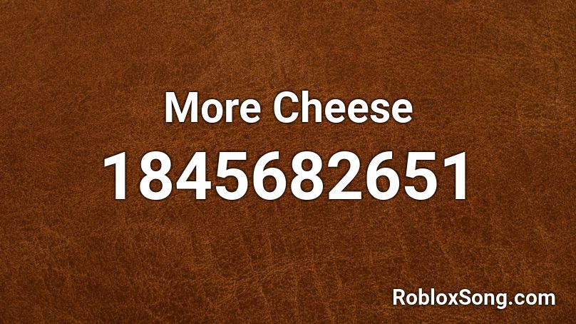 More Cheese Roblox ID