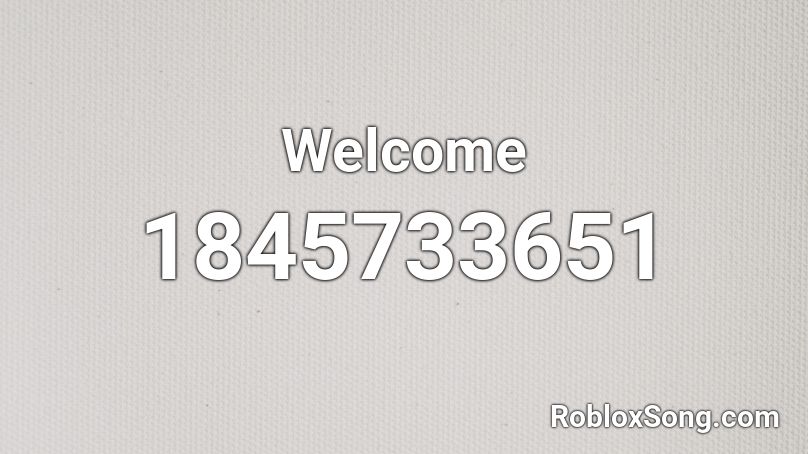 Welcome Roblox ID