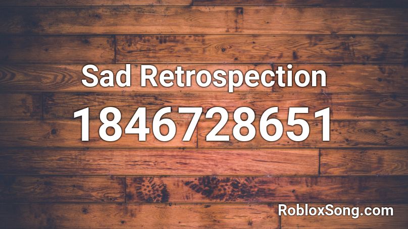 Sad Retrospection Roblox ID