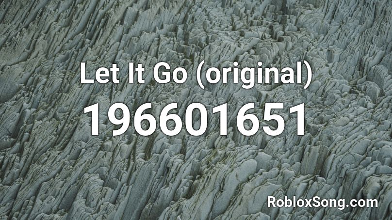 Let It Go (original) Roblox ID
