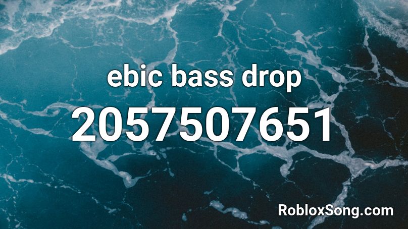 ebic bass drop Roblox ID