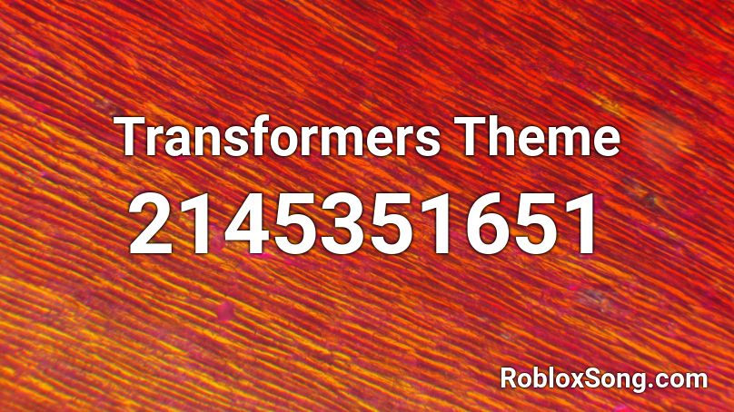 Transformers Theme Roblox Id Roblox Music Codes - roblox titanic flute id