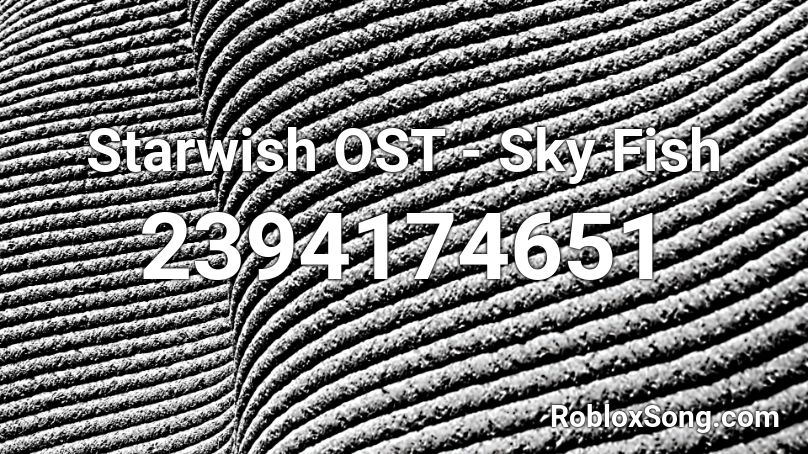 Starwish OST - Sky Fish Roblox ID