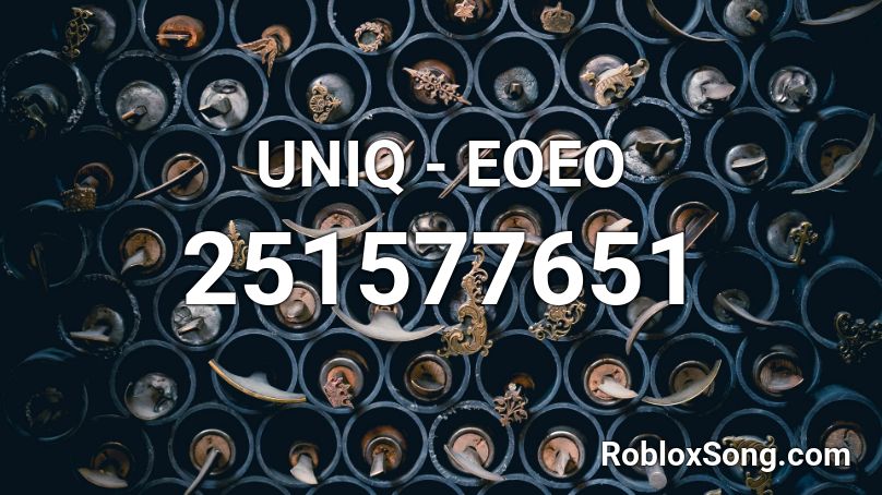 UNIQ - EOEO Roblox ID