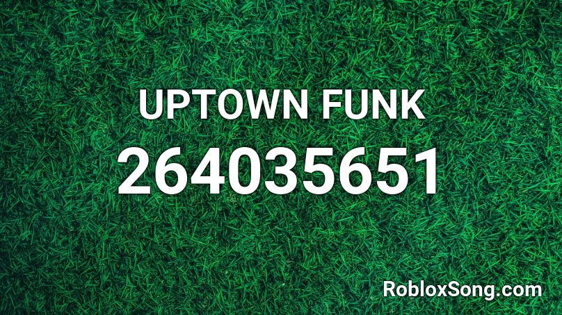 UPTOWN FUNK Roblox ID - Roblox music codes