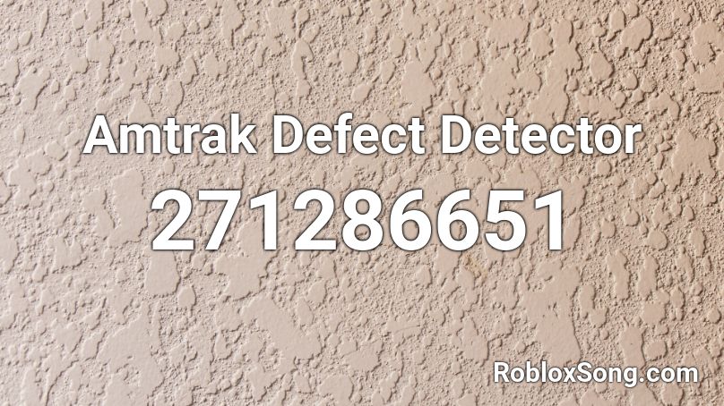 Amtrak Defect Detector Roblox ID