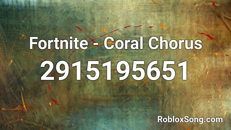 Fortnite Coral Chorus Roblox Id Roblox Music Codes - roblox 90s fortnite