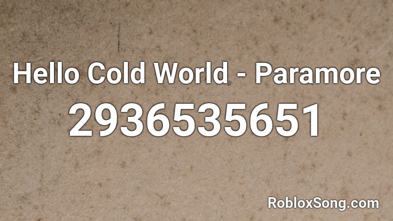 Hello Cold World - Paramore Roblox ID