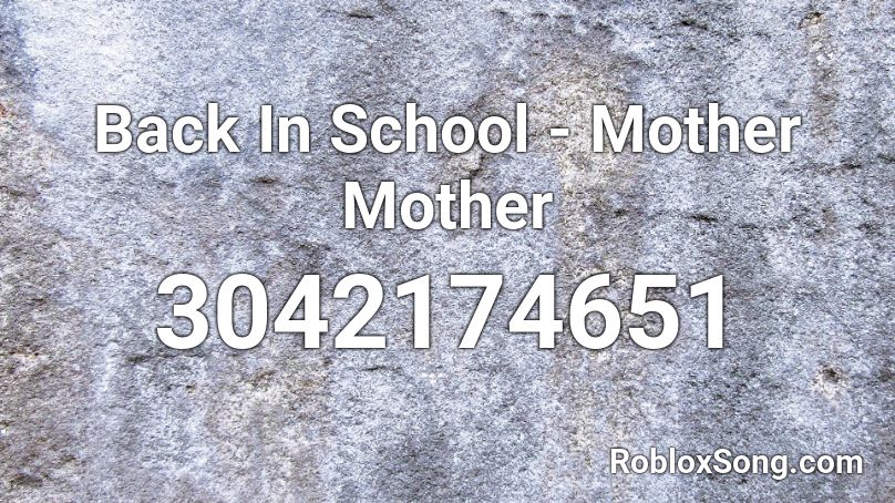 Back In School - Mother Mother Roblox ID