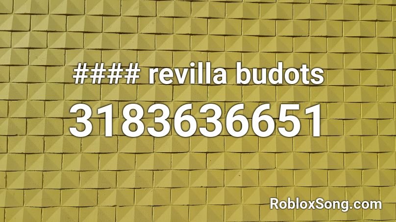 #### revilla budots Roblox ID