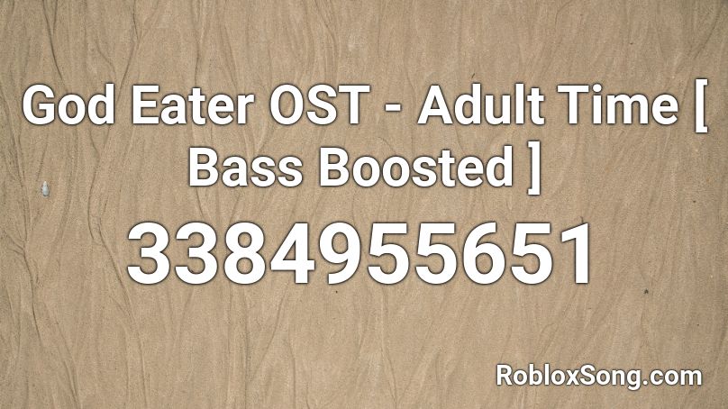 God Eater OST - Adult Time [ Bass Boosted ] Roblox ID