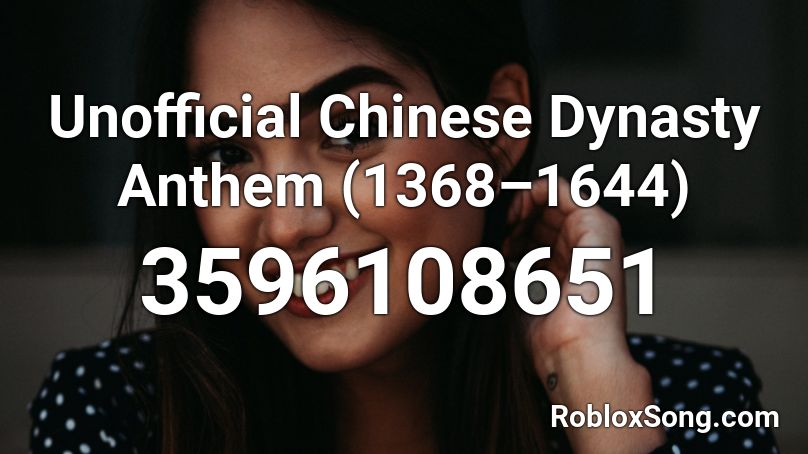 Unofficial Chinese Dynasty Anthem (1368–1644) Roblox ID