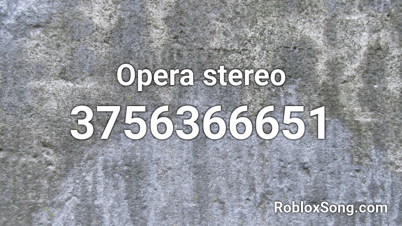 Opera stereo Roblox ID