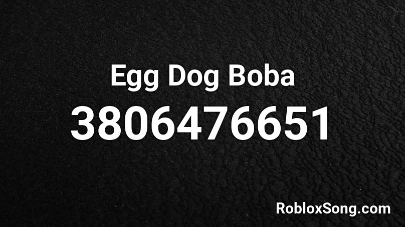 Egg Dog Boba Roblox ID