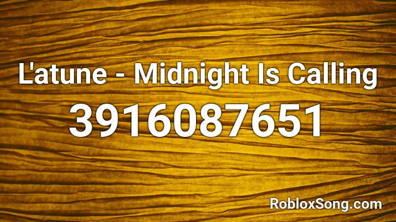 L'atune - Midnight Is Calling Roblox ID