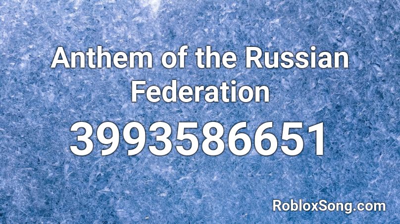 Anthem of the Russian Federation  Roblox ID