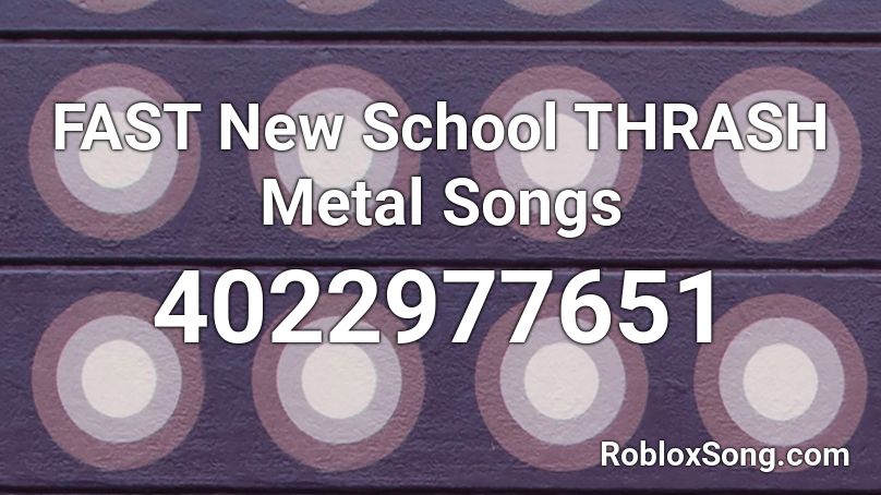 FAST New School THRASH Metal Songs Roblox ID