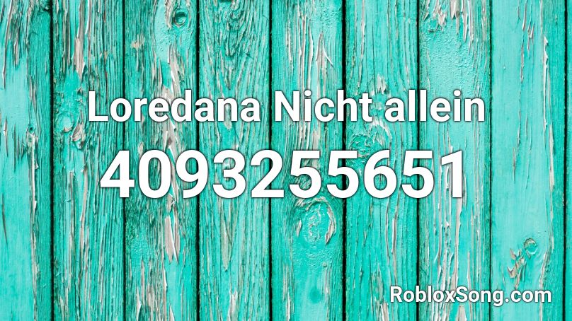 Loredana Nicht allein Roblox ID
