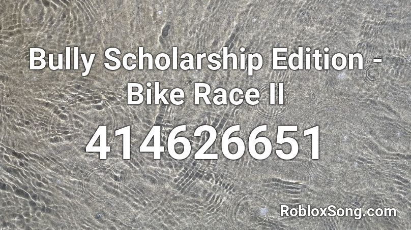 Bully Scholarship Edition - Bike Race II Roblox ID