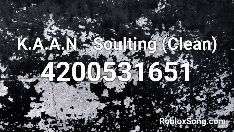 K.A.A.N - Soulting (Clean) Roblox ID