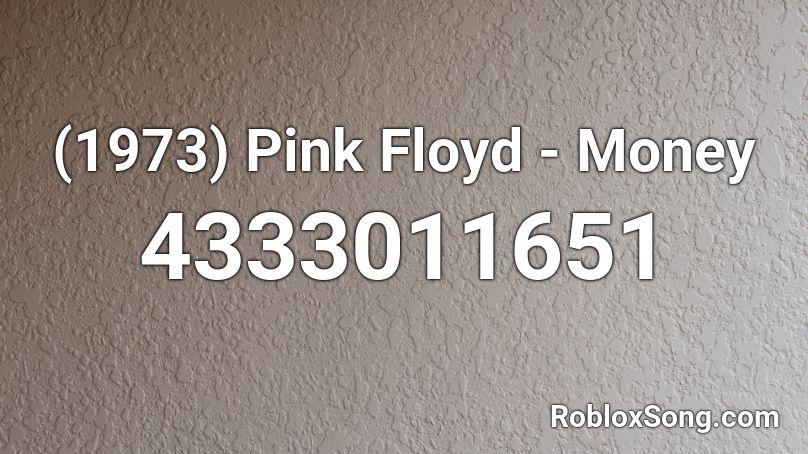 1973 Pink Floyd Money Roblox Id Roblox Music Codes - pink roblox id