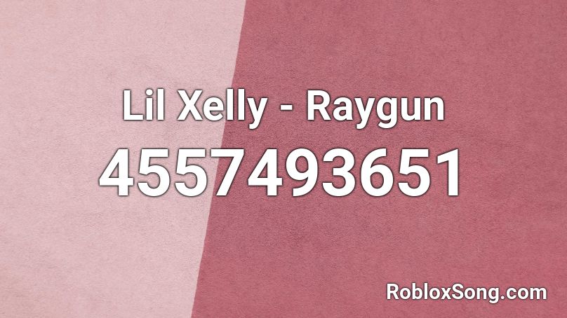 Lil Xelly - Raygun Roblox ID