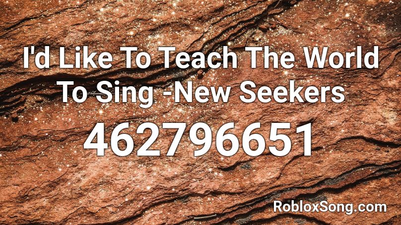 I'd Like To Teach The World To Sing -New Seekers Roblox ID