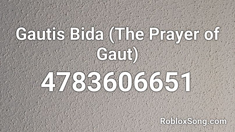 Gautis Bida (The Prayer of Gaut) Roblox ID