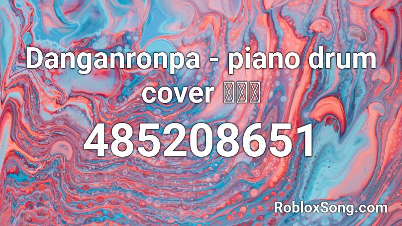 Danganronpa - piano drum cover ピアノ Roblox ID