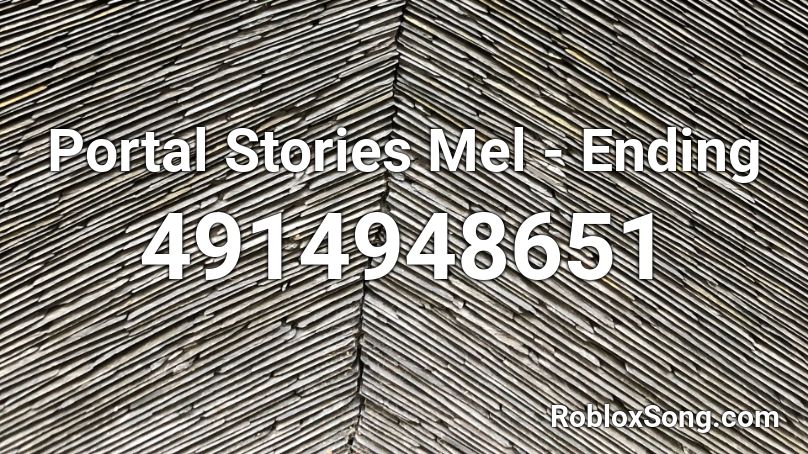 Portal Stories Mel Ending Roblox Id Roblox Music Codes - portals endgame roblox id