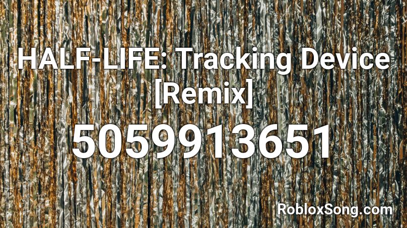 HALF-LIFE: Tracking Device [Remix] Roblox ID