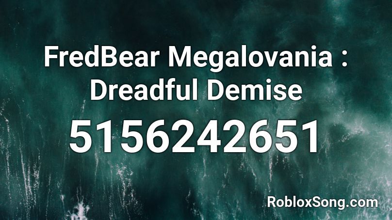FredBear Megalovania : Dreadful Demise Roblox ID