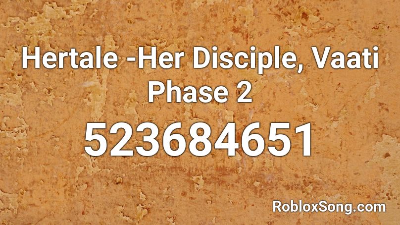Hertale -Her Disciple, Vaati Phase 2 Roblox ID