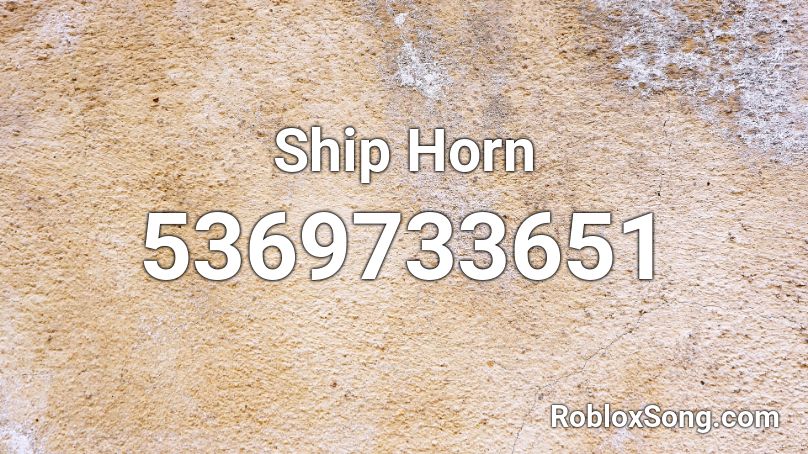 Ship Horn Roblox ID