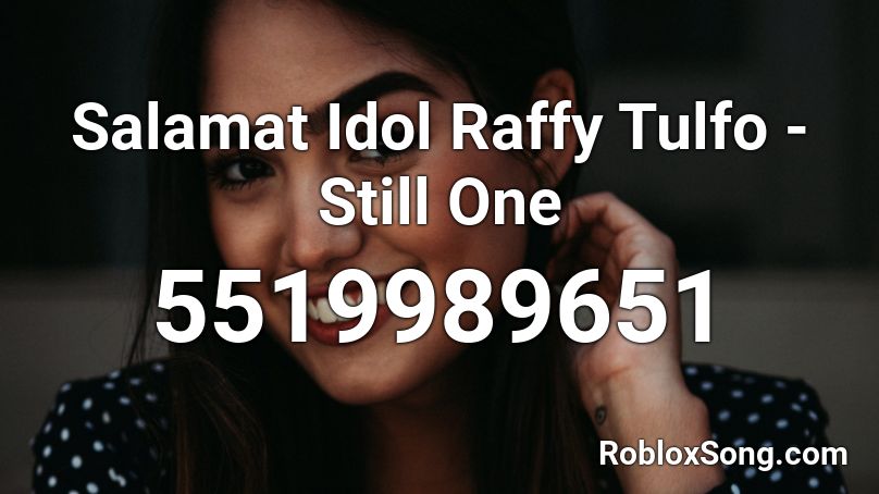 Salamat Idol Raffy Tulfo - Still One Roblox ID