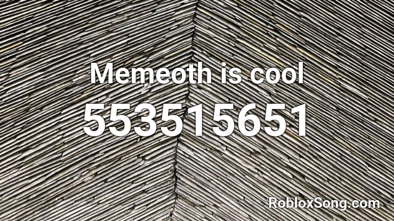 Memeoth is cool Roblox ID