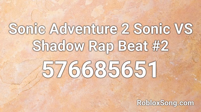 Sonic Adventure 2 Sonic VS Shadow Rap Beat #2 Roblox ID
